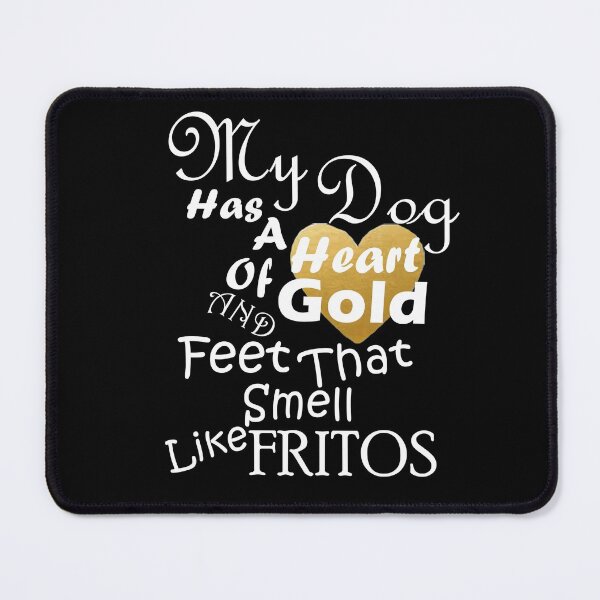 Item preview, My Dog Has a Heart of GOLD and Feet That Smell Like Fritos - White Text w/ Gold Heart designed and sold by MountMercantile.