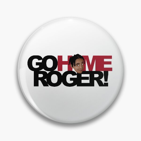 Item preview, GO HOME ROGER! designed and sold by finbarrboy.