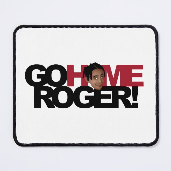 Item preview, GO HOME ROGER! designed and sold by finbarrboy.