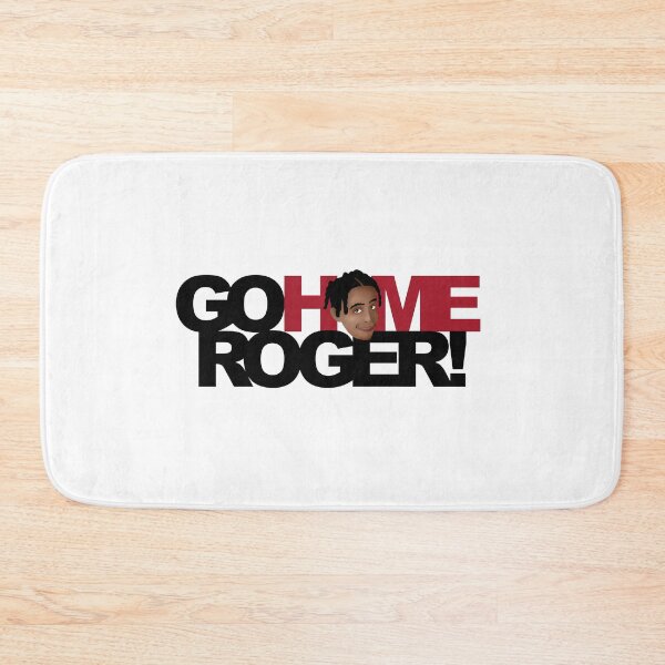 Item preview, GO HOME ROGER! designed and sold by finbarrboy.