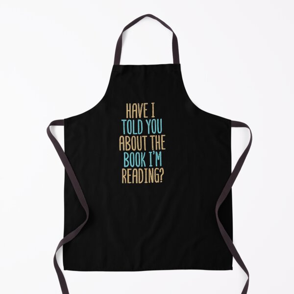 Item preview, Have I Told You About The Book I'm Reading? designed and sold by Creatively Torn.