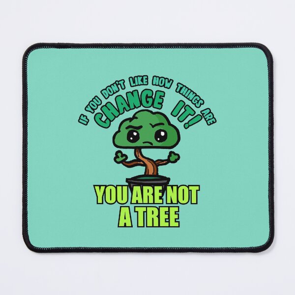 Item preview, You are not a tree. Change it! designed and sold by TKsuited.