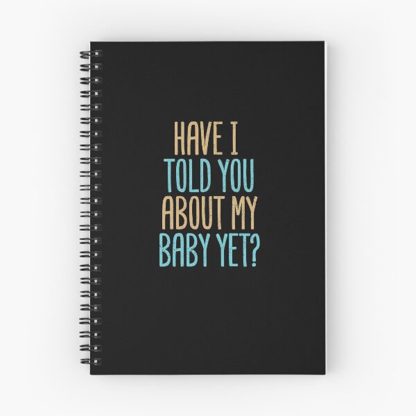 Item preview, Have I Told You About My Baby Yet? designed and sold by Creatively Torn.