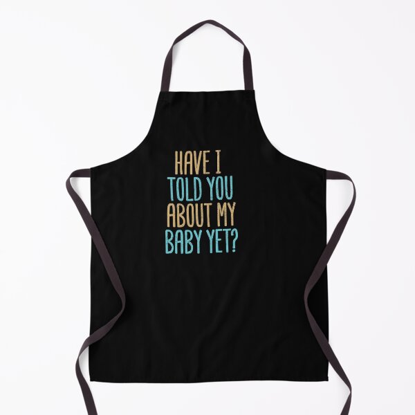 Item preview, Have I Told You About My Baby Yet? designed and sold by Creatively Torn.