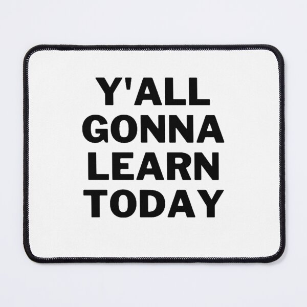 Item preview, Y'all Gonna Learn Today designed and sold by NxtLvlDsgns.