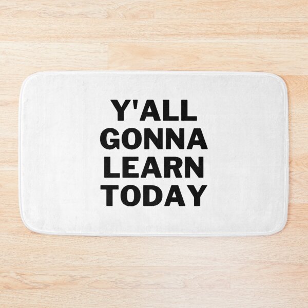 Item preview, Y'all Gonna Learn Today designed and sold by NxtLvlDsgns.
