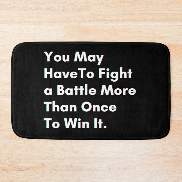 Item preview, You may have to fight a battle more than once to win it. designed and sold by PostiveText.