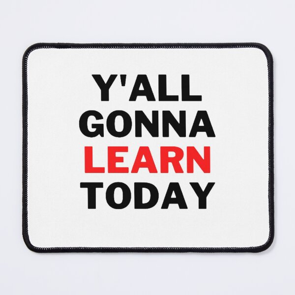 Item preview, Y'all Gonna Learn Today designed and sold by NxtLvlDsgns.