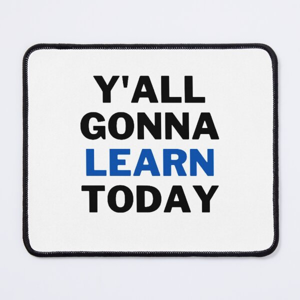 Item preview, Y'all Gonna Learn Today designed and sold by NxtLvlDsgns.