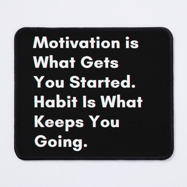 Item preview, Motivation is what gets you started. Habit is what keeps you going. designed and sold by PostiveText.