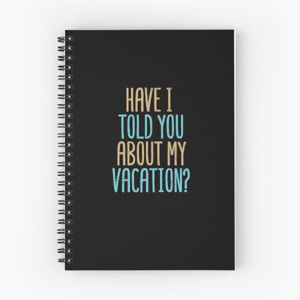 Item preview, Have I Told You About My Vacation? designed and sold by Creatively Torn.