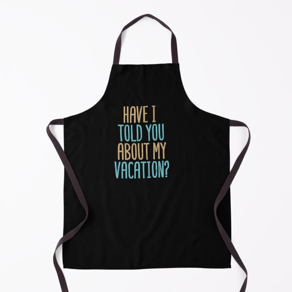 Item preview, Have I Told You About My Vacation? designed and sold by Creatively Torn.