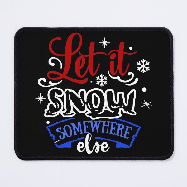 Item preview, Let It Snow Somewhere Else Funny Christmas Holiday designed and sold by CharJens.
