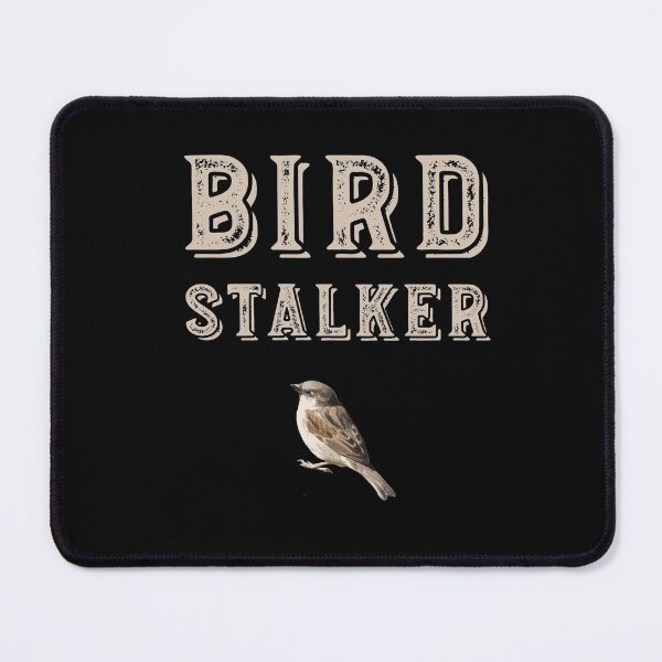 Item preview, Funny Birder Pun Bird Stalker designed and sold by whyitsme.
