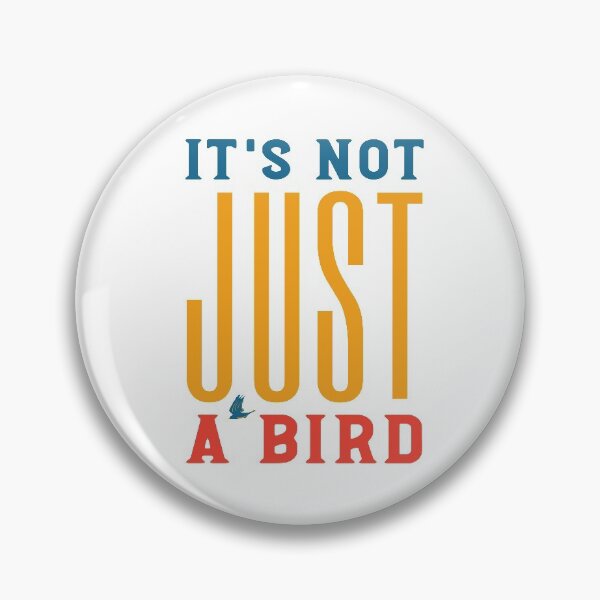 Item preview, Funny Birding Design It's Not Just a Bird designed and sold by whyitsme.