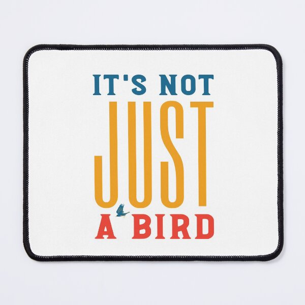 Item preview, Funny Birding Design It's Not Just a Bird designed and sold by whyitsme.