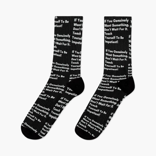 Item preview, If you genuinely want something, don’t wait for it . teach yourself to be impatient. designed and sold by PostiveText.