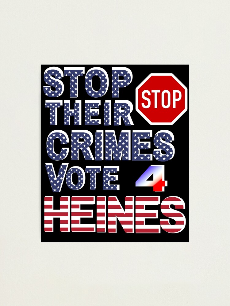 Photographic Print, Stop Their Crimes Vote For Heines Merchandise designed and sold by Heinessight