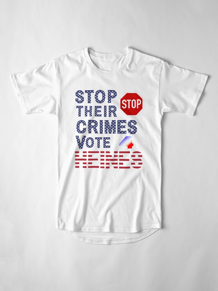 Thumbnail 4 of 5, Long T-Shirt, Stop Their Crimes Vote For Heines Merchandise designed and sold by Heinessight.