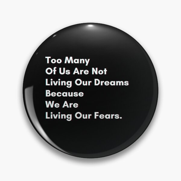 Item preview, Too many of us are not living our dreams because we are living our fears. designed and sold by PostiveText.