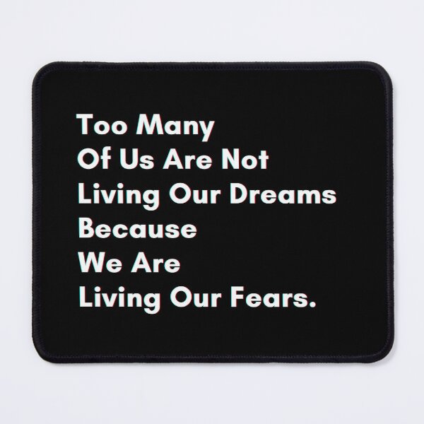 Item preview, Too many of us are not living our dreams because we are living our fears. designed and sold by PostiveText.