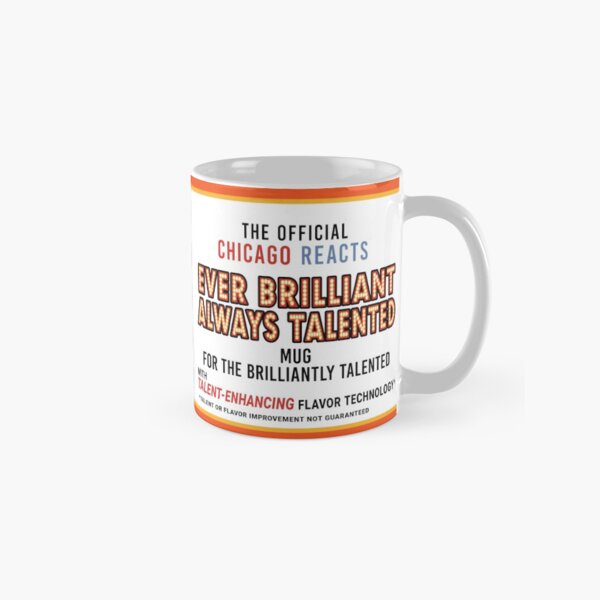 Chicago Reacts Ever Brilliant Always Talented Mug Classic Mug