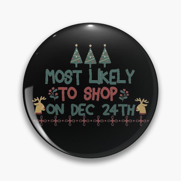 Item preview, Most Likely To shop on Dec 24th designed and sold by ChanUus.