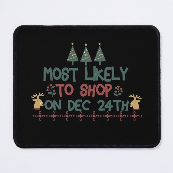 Item preview, Most Likely To shop on Dec 24th designed and sold by ChanUus.
