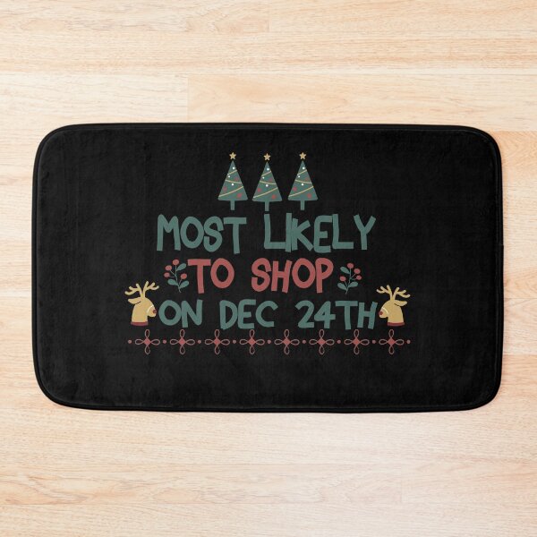 Item preview, Most Likely To shop on Dec 24th designed and sold by ChanUus.
