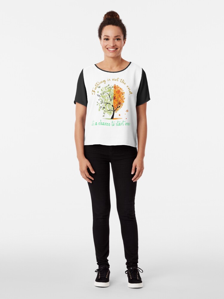 Alternate view of falling is not the end, it's a chance to start over Chiffon Top