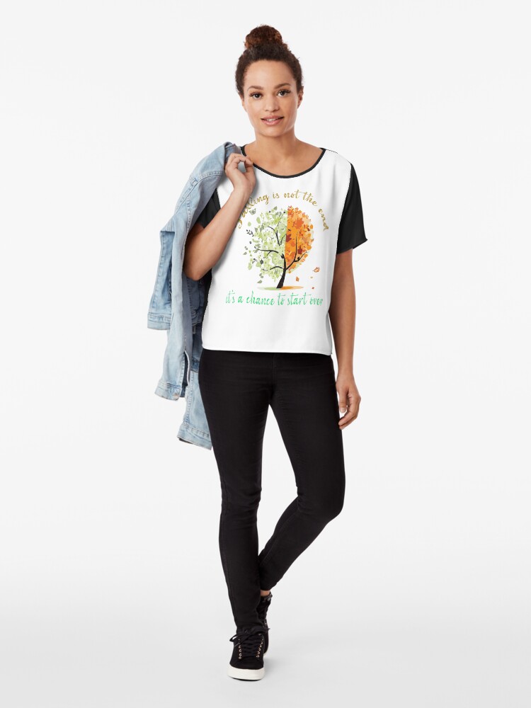 Alternate view of falling is not the end, it's a chance to start over Chiffon Top