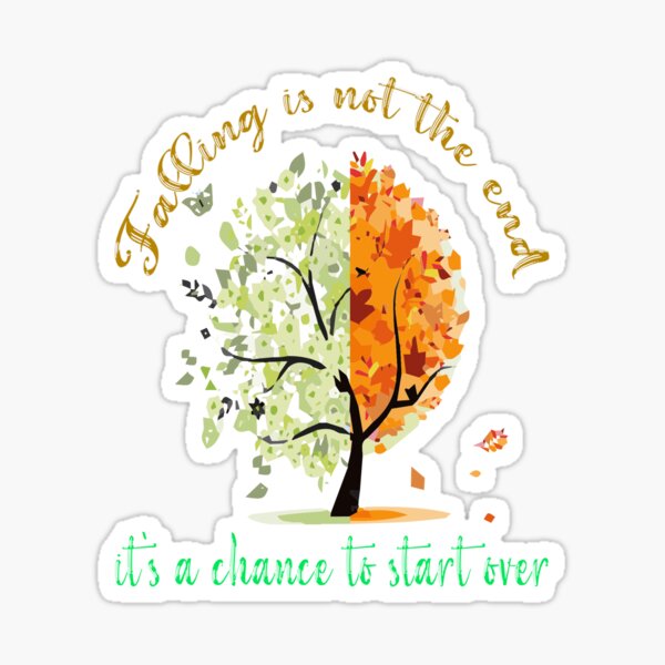 falling is not the end, it's a chance to start over Sticker