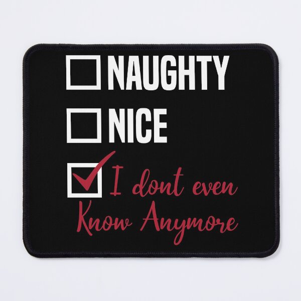 Item preview, Christmas Naughty List I dont even know Anymore designed and sold by Koi-Art.