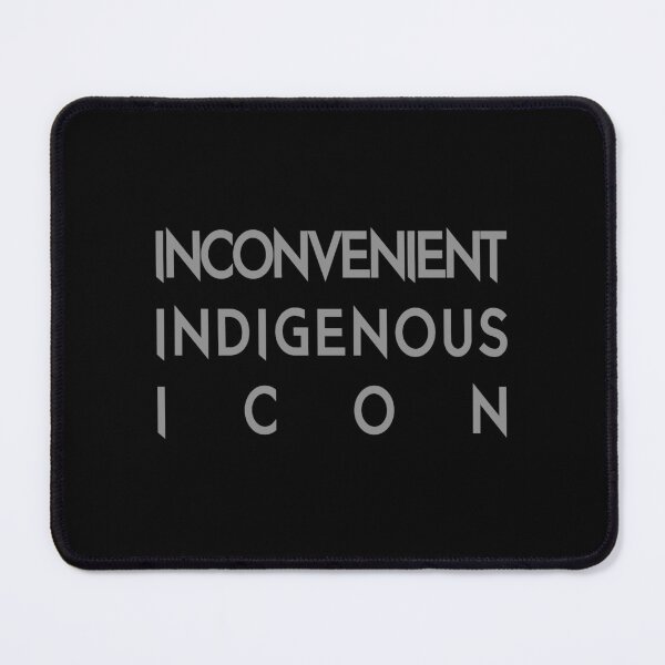 Item preview, Inconvenient Indigenous Icon designed and sold by YouAreHereArt.