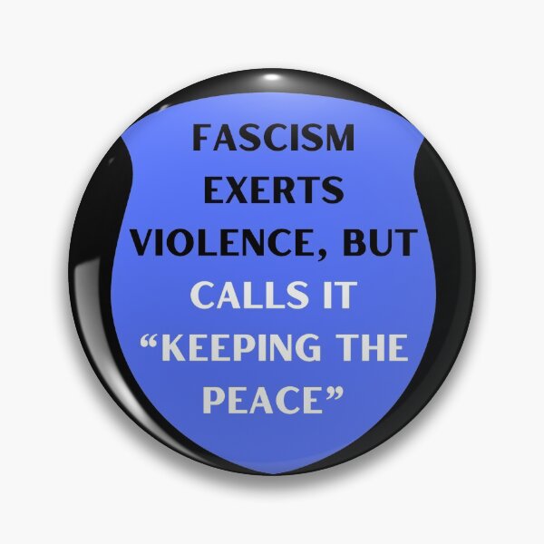 Item preview, Fascism Exerts Violence, buts calls it "Keeping the Peace"  designed and sold by CheekyGrace.