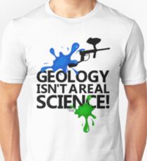 Camiseta unisex ¡La geología no es una ciencia real!