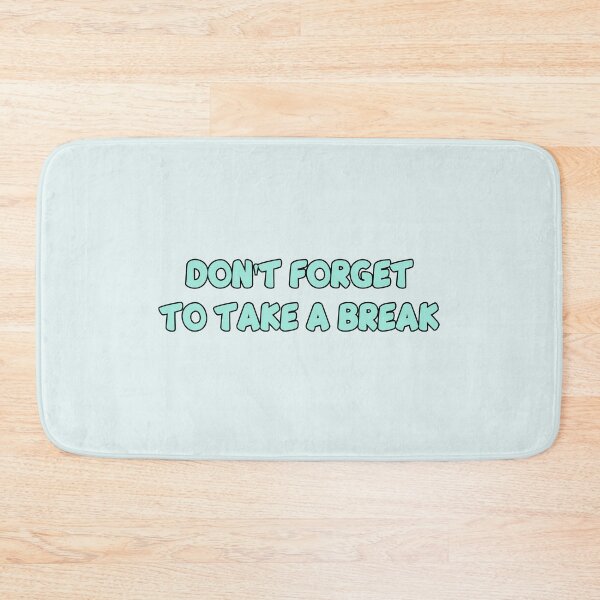 Item preview, Don't Forget To Take A Break designed and sold by Wachi-A.