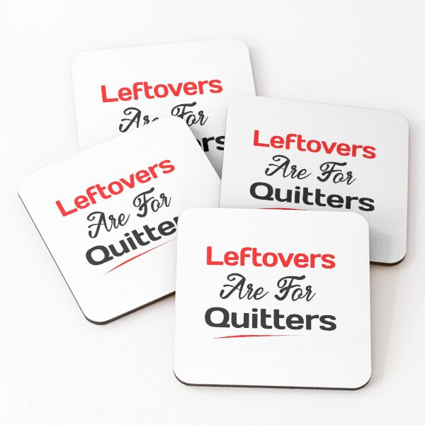 Item preview, Leftovers are for Quitters designed and sold by WeTrieditatHome.