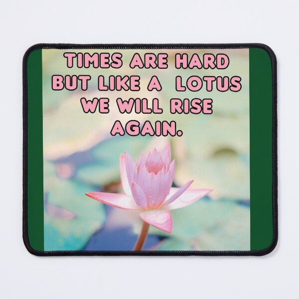 Item preview, Lotus flower - Times are hard but like a lotus we will rise again designed and sold by Spasija.
