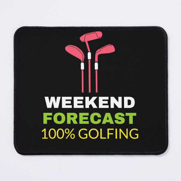 Item preview, WEEKEND FORECAST ONE HUNDRED PERCENT CHANCE OF GOLF designed and sold by BestCoolStuff.