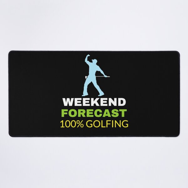 Item preview, WEEKEND FORECAST ONE HUNDRED PERCENT CHANCE OF GOLF designed and sold by BestCoolStuff.