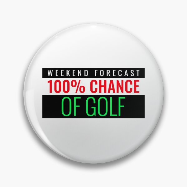 Item preview, WEEKEND FORECAST ONE HUNDRED PERCENT CHANCE OF GOLF designed and sold by BestCoolStuff.