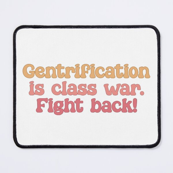 Item preview, Gentrification Is Class War - Fight Back designed and sold by Picket Club.