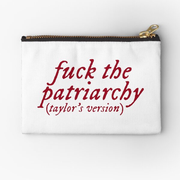 fuck the patriarchy (taylor's version) Zipper Pouch
