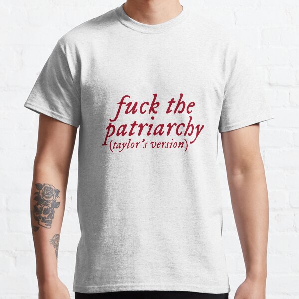 fuck le patriarcat (version de Taylor) T-shirt classique