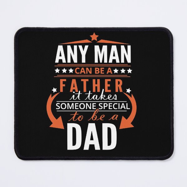 Item preview, Any man can be a father but it takes someone special to be Dad designed and sold by BeeMeCreative.