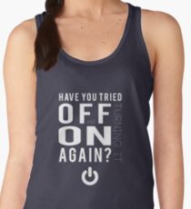 Have you tried turning it off and on again? Women's Tank Top
