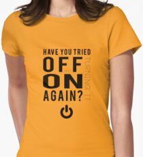 Have you tried turning it off and on again? Women's Fitted T-Shirt