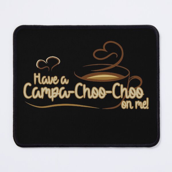 Item preview, Have a Campa-Choo-Choo on me! designed and sold by GarfunkelArt.