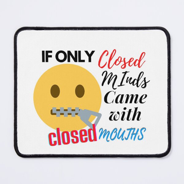 Item preview, if only closed minds came with closed mouths  designed and sold by JPsCreatorium.
